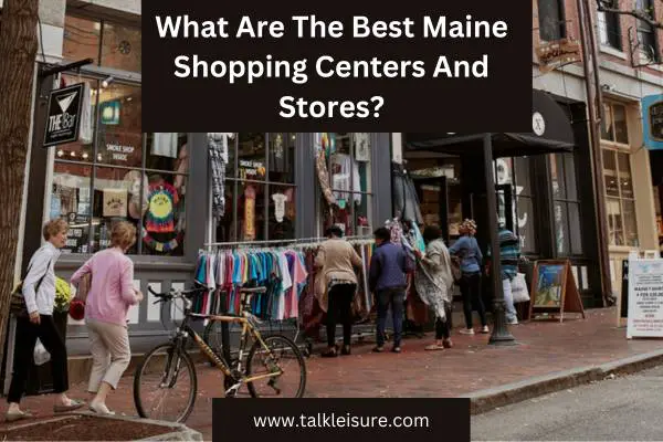 What Are The Best Maine Shopping Centers And Stores?