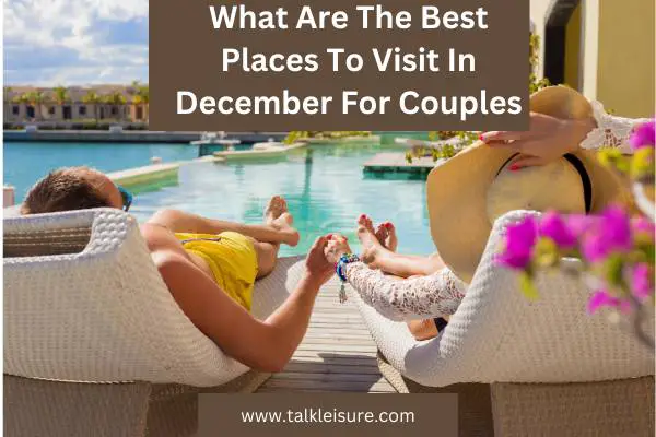 What Are The Best Places To Visit In December For Couples