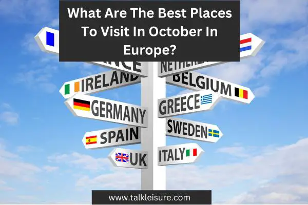 What Are The Best Places To Visit In October In Europe?
