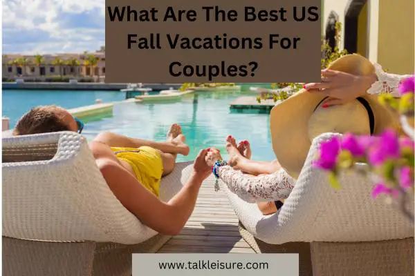 What Are The Best US Fall Vacations For Couples?