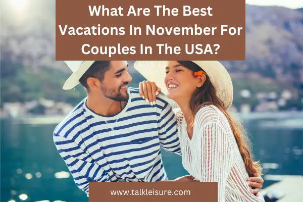 What Are The Best Vacations In November For Couples In The USA?