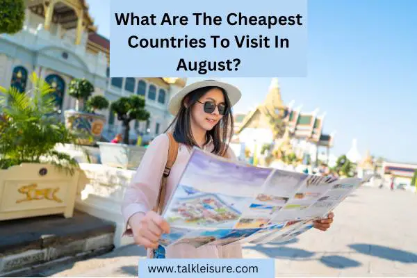 What Are The Cheapest Countries To Visit In August?