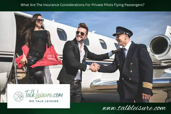 What Are The Insurance Considerations For Private Pilots Flying Passengers?