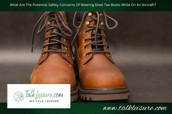 What Are The Potential Safety Concerns Of Wearing Steel Toe Boots While On An Aircraft?