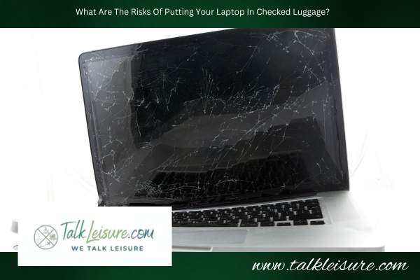 What Are The Risks Of Putting Your Laptop In Checked Luggage?