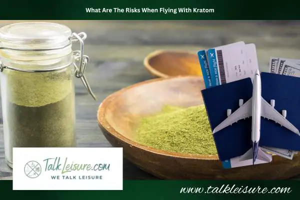 What Are The Risks When Flying With Kratom