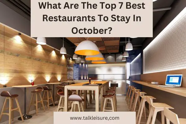 What Are The Top 7 Best Restaurants To Stay In October?