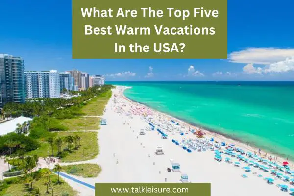 What Are The Top Five Best Warm Vacations In the USA?