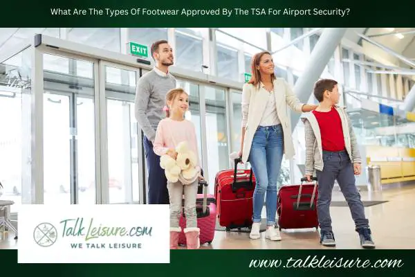 What Are The Types Of Footwear Approved By The TSA For Airport Security?