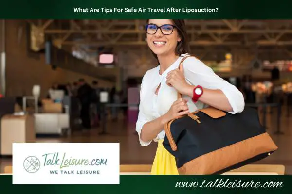 What Are Tips For Safe Air Travel After Liposuction?