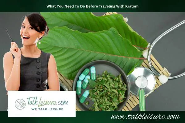 What You Need To Do Before Traveling With Kratom