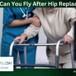 When Can You Fly After Hip Replacement