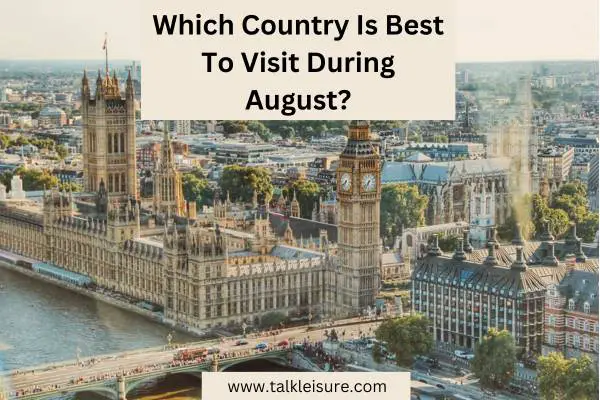 Which Country Is Best To Visit During August?