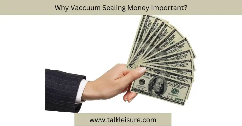 Why Vaccuum Sealing Money Important