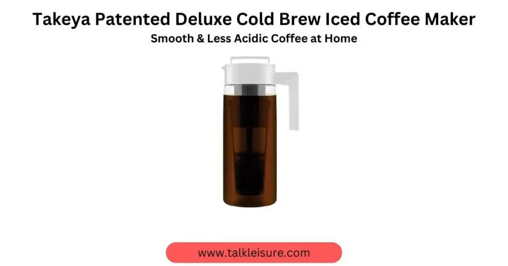 Takeya Patented Deluxe Cold Brew Iced Coffee Maker Review - Smooth & Less Acidic Coffee at Home