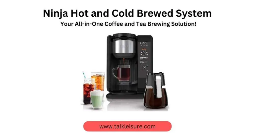 Ninja Hot and Cold Brewed System - Your All-in-One Coffee and Tea Brewing Solution!
