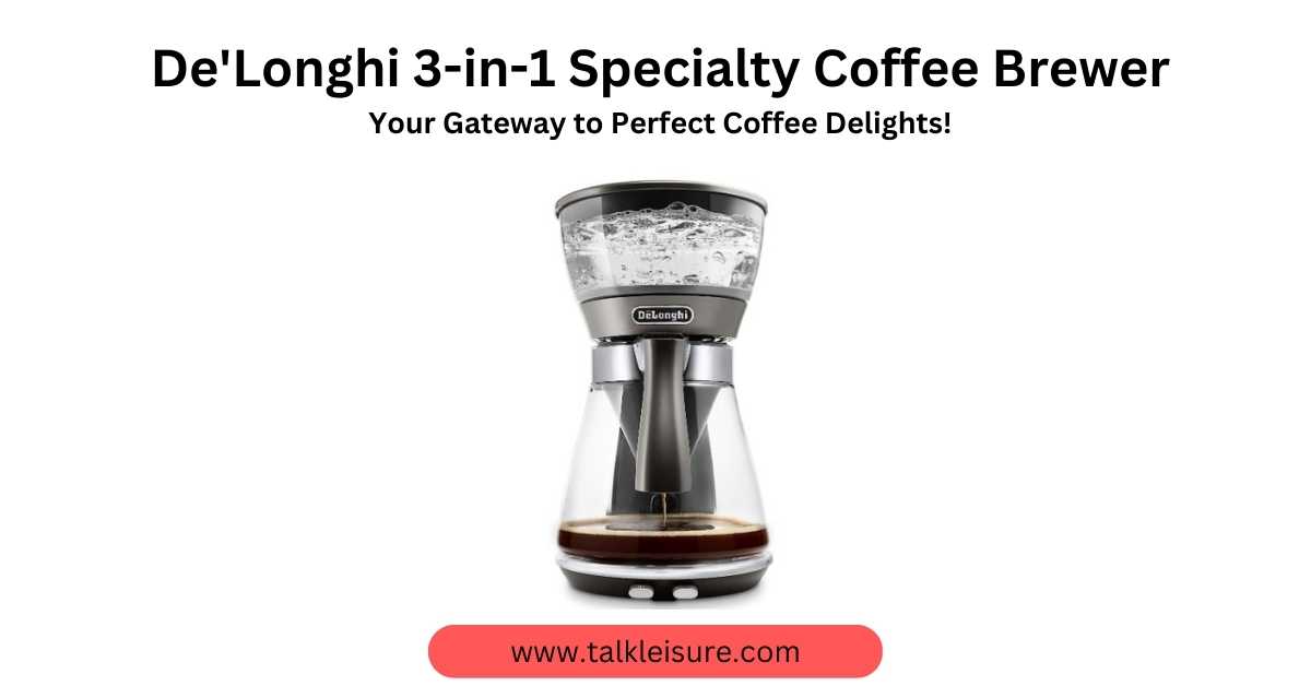 De'Longhi 3in1 Specialty Coffee Brewer Your Gateway to Perfect