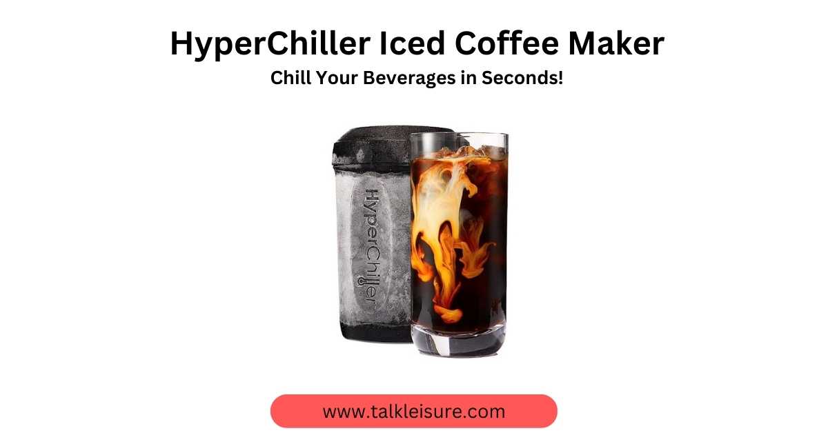 HyperChiller Iced Coffee Maker Chill Your Beverages in Seconds! Talk Leisure