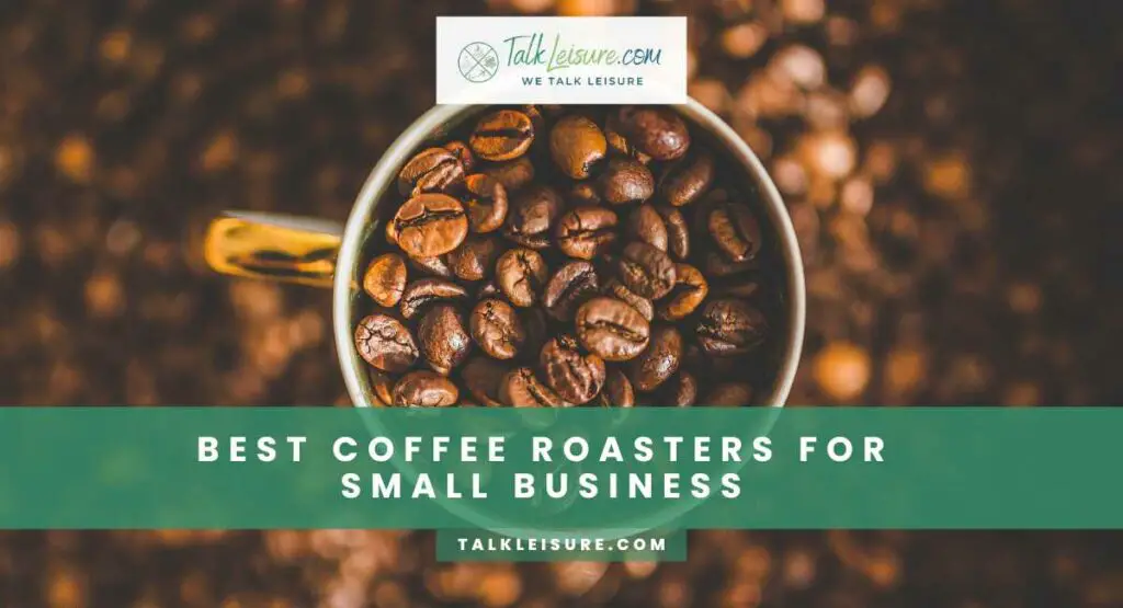 Best Coffee Roaster For Small Business