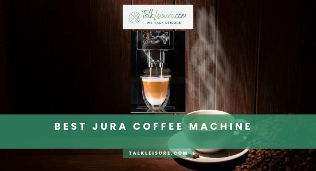Best Jura Coffee Machine