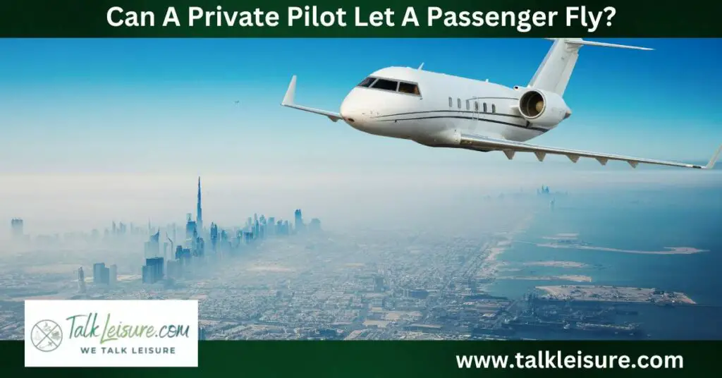 Can A Private Pilot Let A Passenger Fly