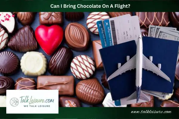 Can I Bring Chocolate On A Flight?
