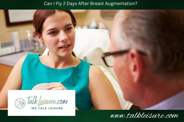 Can I Fly 2 Days After Breast Augmentation?