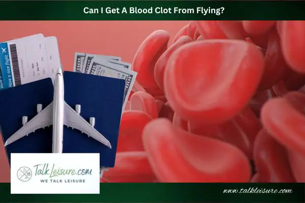 Can I Get A Blood Clot From Flying?
