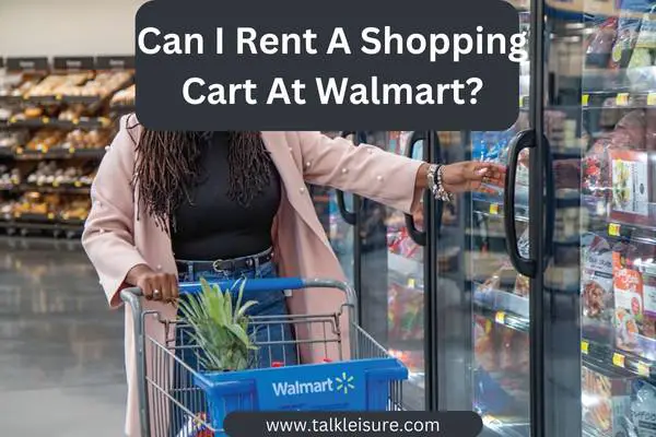 Can I Rent A Shopping Cart At Walmart?