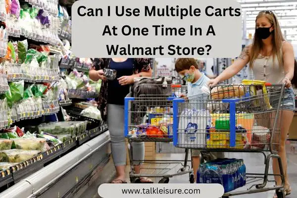 Can I Use Multiple Carts At One Time In A Walmart Store?