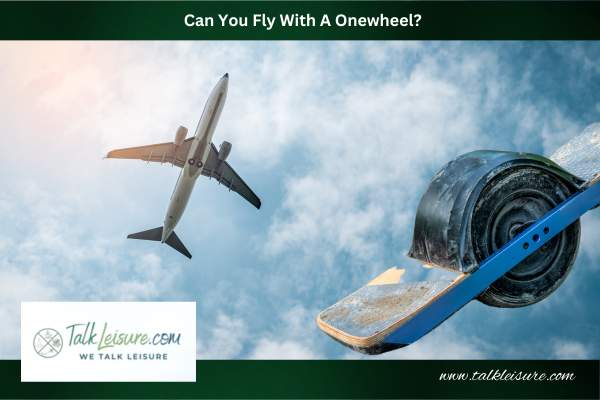 Can You Fly With A Onewheel?
