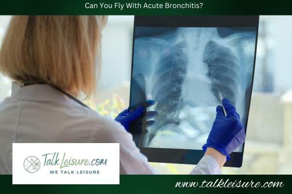 Can You Fly With Acute Bronchitis?
