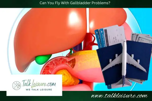 Can You Fly With Gallbladder Problems?