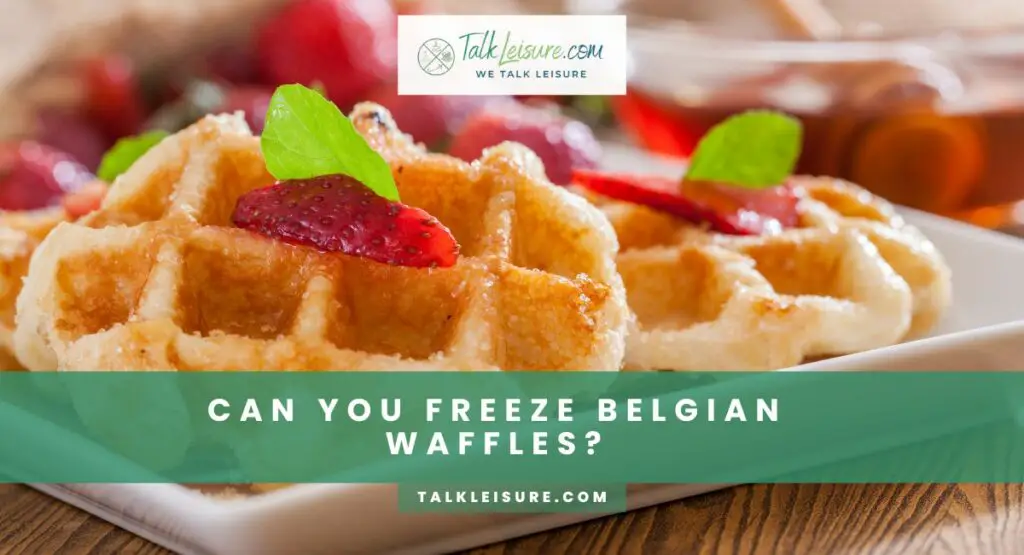 Can You Freeze Belgian Waffles