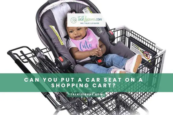 Can You Put A Car Seat On A Shopping Cart?