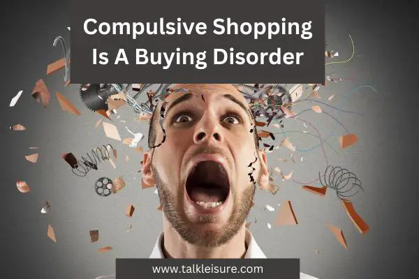 Compulsive Shopping Is A Buying Disorder