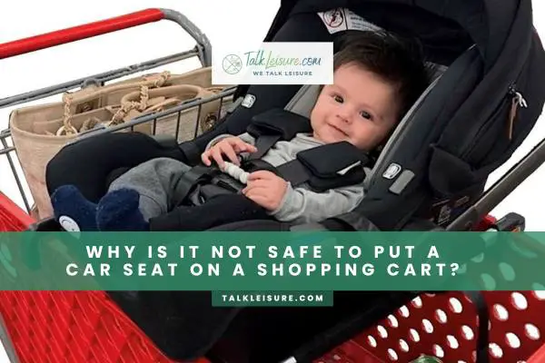 Why Is It NOT Safe To Put A Car Seat On A Shopping Cart?