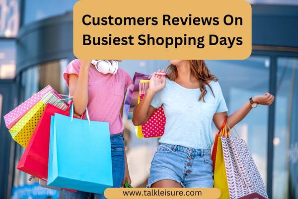 Customers Reviews On Busiest Shopping Days