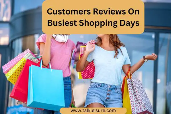 Customers Reviews On Busiest Shopping Days