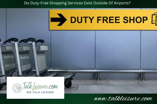 Do Duty-Free Shopping Services Exist Outside Of Airports?
