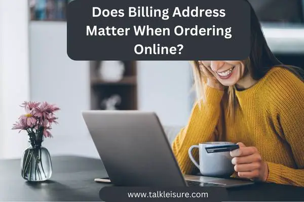 Does Billing Address Matter When Ordering Online?