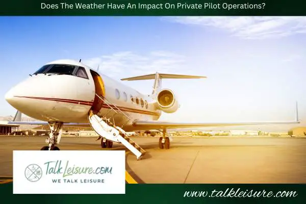 Does The Weather Have An Impact On Private Pilot Operations?