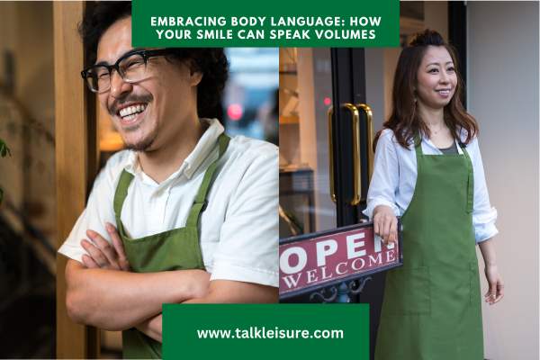 Embracing Body Language: How Your Smile Can Speak Volumes