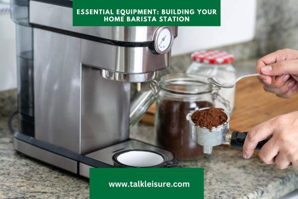 Essential Equipment: Building Your Barista At Home Station