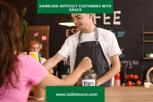 Handling Difficult Customers with Grace: Strategies for Better Tips and Customer Relations