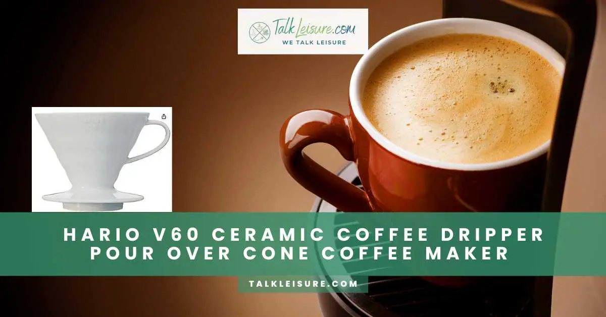 Hario V60 Ceramic Coffee Dripper Pour Over Cone Coffee Maker Talk Leisure