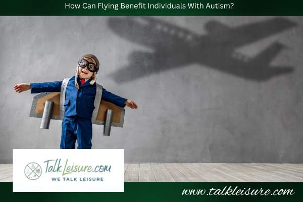 How Can Flying Benefit Individuals With Autism?
