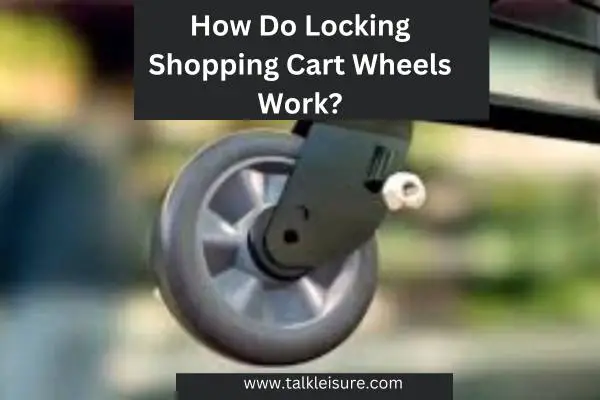 How Do Locking Shopping Cart Wheels Work?