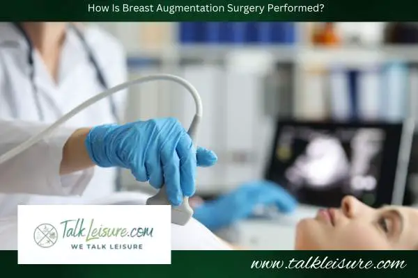 How Is Breast Augmentation Surgery Performed?