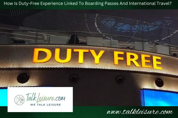How Is Duty-Free Experience Linked To Boarding Passes And International Travel?How Is Duty-Free Experience Linked To Boarding Passes And International Travel?